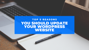top 5 reasons you should update your wordpress website in 2020